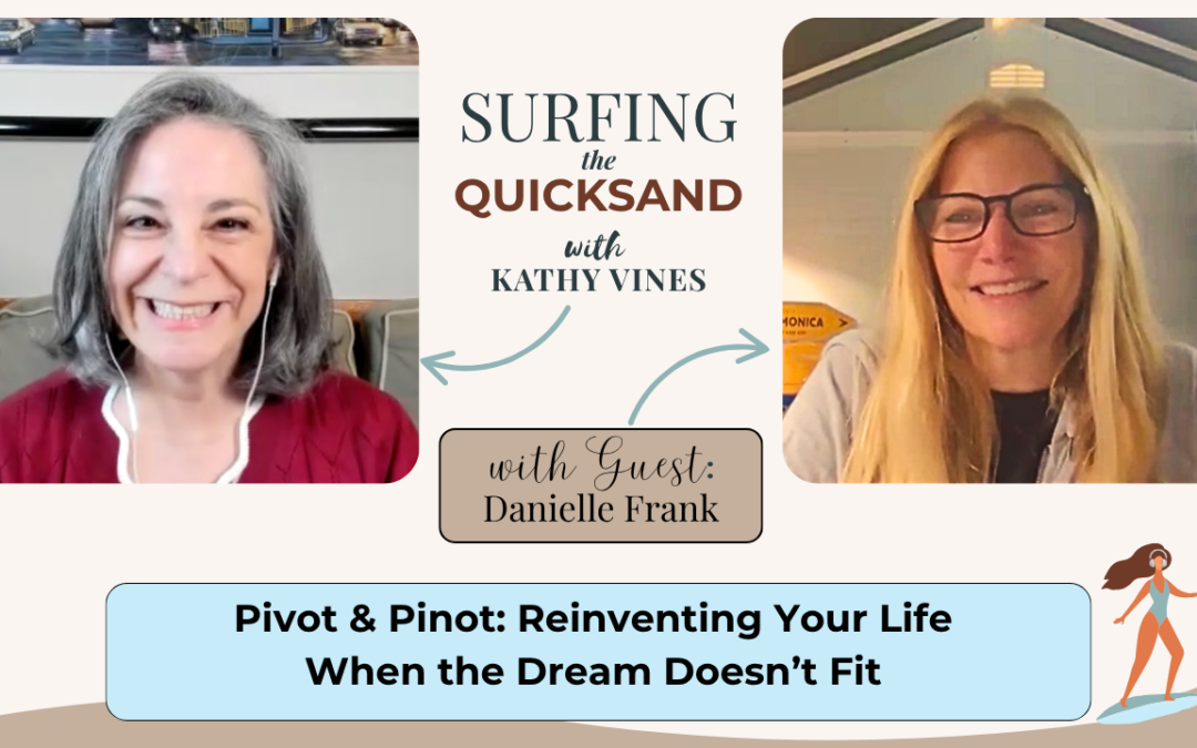 Pivot & Pinot: Reinventing Your Life When the Dream Doesn’t Fit (Ep 137)