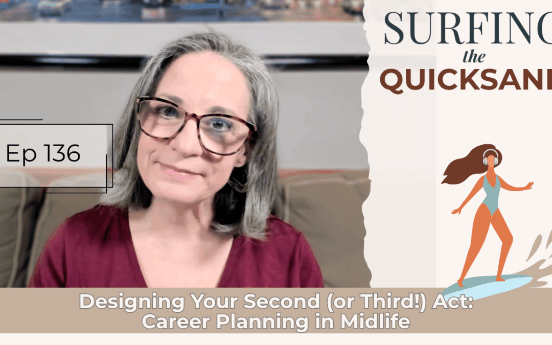 Designing Your Second (or Third!) Act (Ep 136)