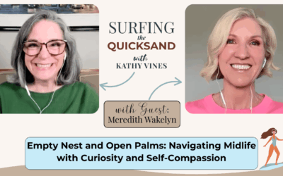 Empty Nest and Open Palms: Navigating Midlife with Curiosity and Self-Compassion (Ep 135)